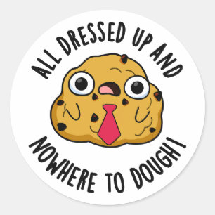 All Dressed Up And Nowhere To Dough Baking Pun Classic Round Sticker