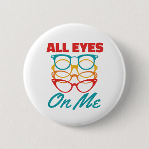 All Eyes on Me Funny Optometrist Optometry  2 Inch Round Button