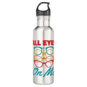 All Eyes on Me Funny Optometrist Optometry  710 Ml Water Bottle