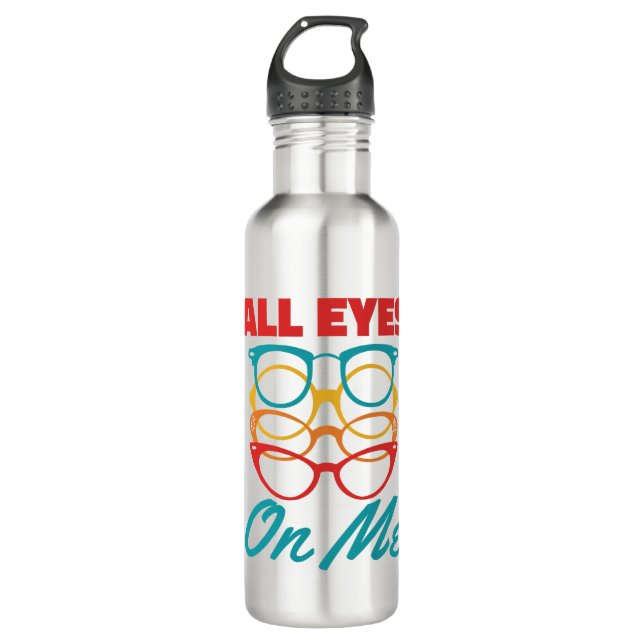 All Eyes on Me Funny Optometrist Optometry  710 Ml Water Bottle (Front)