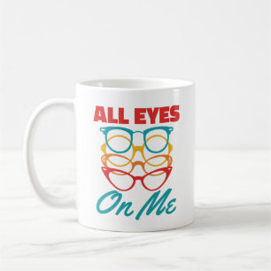 All Eyes on Me Funny Optometrist Optometry  Coffee Mug