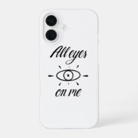 All eyes on me -