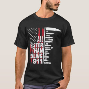All Faster Than Dialing 911 American Flag Gun Love T-Shirt