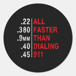 All Faster Than Dialing 911 Weapon Bullet Ammo Classic Round Sticker
