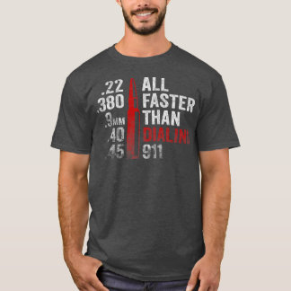 All Faster Than Dialling 911 265 T-Shirt