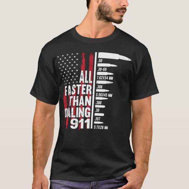All Faster Than Dialling 911 American Flag Gun Lov T-Shirt (Front)