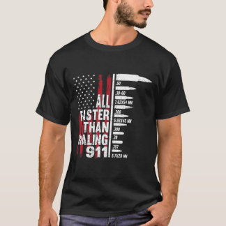 All Faster Than Dialling 911 American Flag Gun Lov T-Shirt