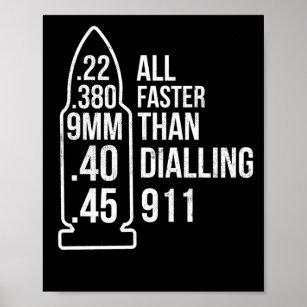 All Faster Than Dialling 911 Gun Ammo Lovers Poster