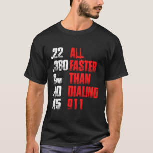 All Faster Than Dialling 911 Gun Cop T-Shirt