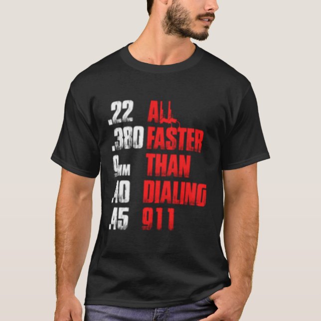 All Faster Than Dialling 911 Gun Cop T-Shirt (Front)