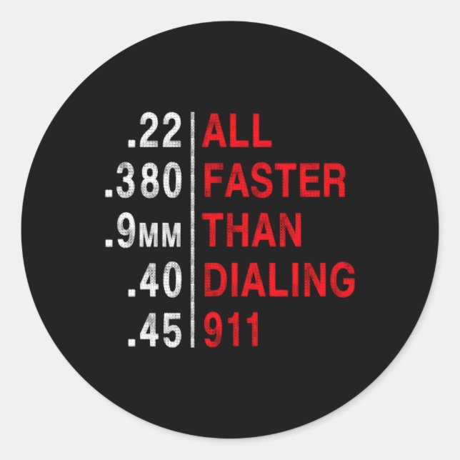 All Faster Than Dialling 911 Weapon Bullet Ammo Classic Round Sticker (Front)