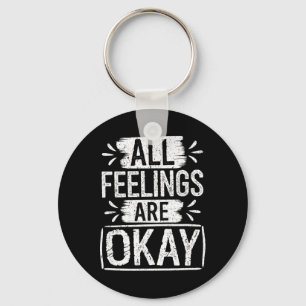 All Feelings Are Okay Emotional Awareness Saying Keychain