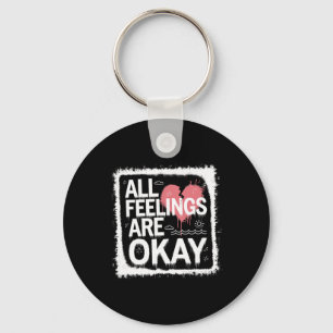 All Feelings Are Okay Emotional Validation Quote Keychain