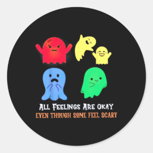 All Feelings Are Okay Even Though Some Fell Scary  Classic Round Sticker