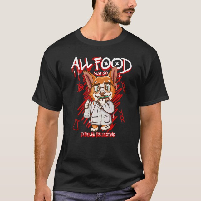 All Food Must Go To The Lab For Testing   Dog T-Shirt (Front)
