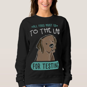 All Food Must Go To The Lab For Testing Sweatshirt