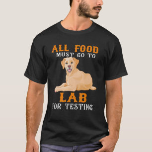 All Food Must Go To The Labrador T-Shirt