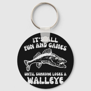 All Fun Games Until Loses Walleye Funny Fishing Me Keychain