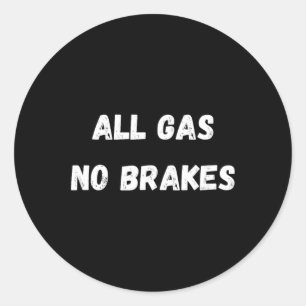 All Gas No Brakes Workout Bodybuilding Warrior's A Classic Round Sticker