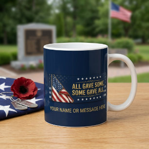 All Gave Some Some Gave All Custom Patriotic Coffee Mug