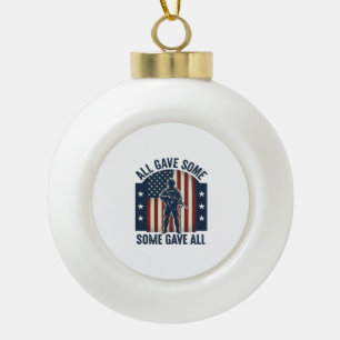 All Gave Some Some Gave All Veteran Tribute Design Ceramic Ball Christmas Ornament