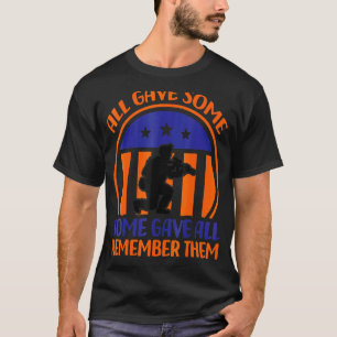 All Gave Some Some Gave All Veterans And Memorial T-Shirt