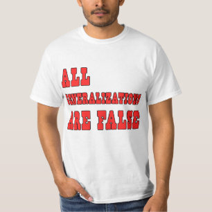 All Generalizations Are False Logic Humour T-Shirt