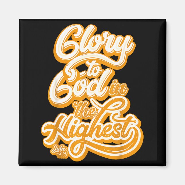 All Glory To God In The Highest Luke 2_14 Praise C Magnet (Front)