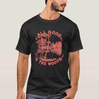 All Good In The Woods Camping T-Shirt