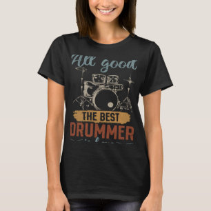 All Good The Best Drummer Is Here Drum Player Drum T-Shirt
