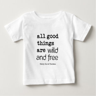 All Good Things Are Wild and Free Baby T-Shirt