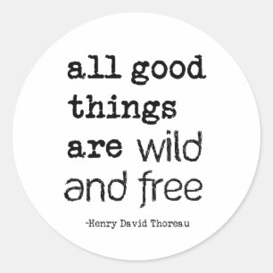 All Good Things Are Wild and Free Classic Round Sticker