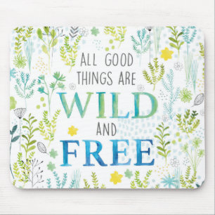 All Good Things Are Wild and Free Mouse Pad