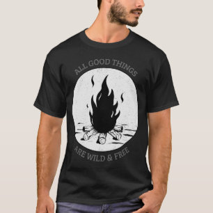 All Good Things Are wild & Free T-Shirt