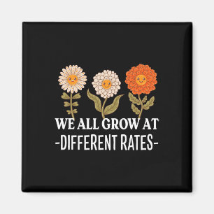All Grow At Different Rates Back To School Teacher Magnet