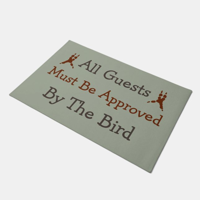 All guests must be approved by the bird doormat (Angled)
