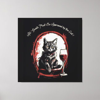 All Guests Must Be Approved by the Cat Funny Art Canvas Print