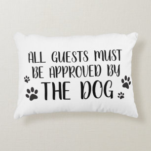 All Guests Must be Approved by the Dog - Funny Doo Accent Pillow