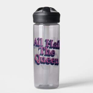 All Hail the Queen 3D Letters Quote Water Bottle