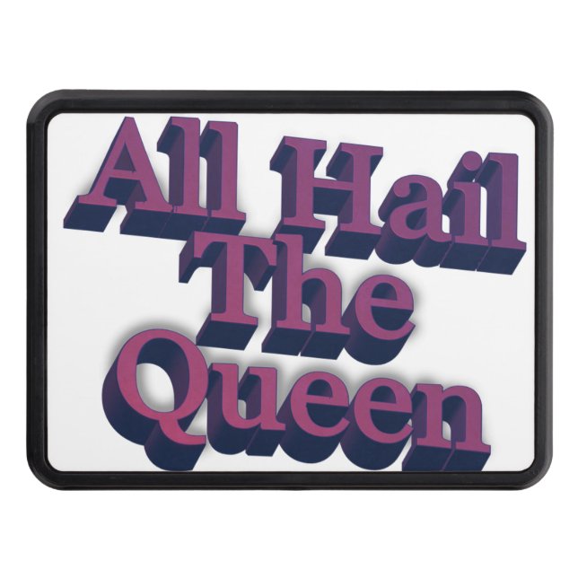 All Hail The Queen 3D Purple Text Trailer Hitch Cover (Front)