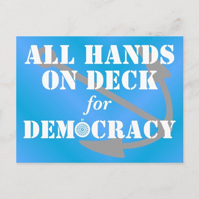 All hands on deck for democracy voter outreach postcard (Front)