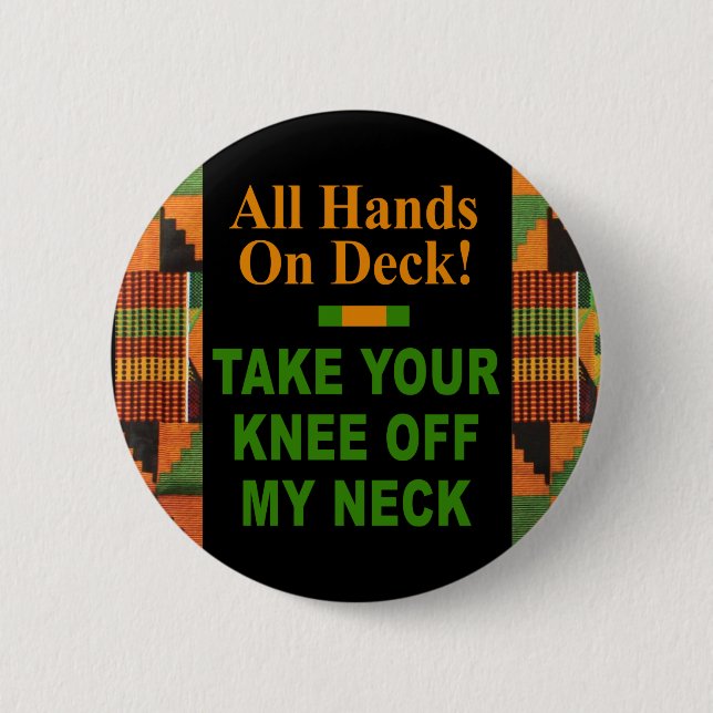 All Hands On Deck - Take Your Knee Off My Neck 2 Inch Round Button (Front)