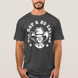 All Hat and No Cattle T-Shirt