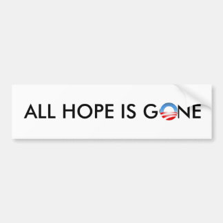 ALL HOPE IS GONE BUMPER STICKER