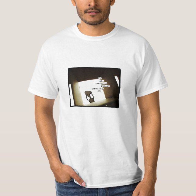 all husserl's really proving T-Shirt (Front)