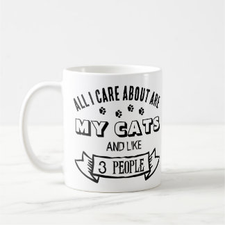 All I Care About are MY CATS, Funny Cat Quote Coffee Mug