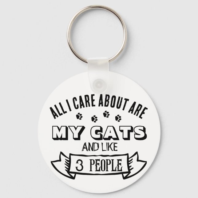 All I Care About are MY CATS, Funny Cat Quote Keychain (Front)