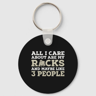 All I Care About Are My Rocks Geology Rock Hunting Keychain