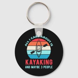 All I Care About Is Kayaking Keychain