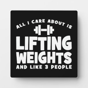 All I Care About Is Lifting Weights. Funny Workout Plaque